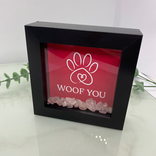 Woof You - with Rose Quartz - 4 inch frame