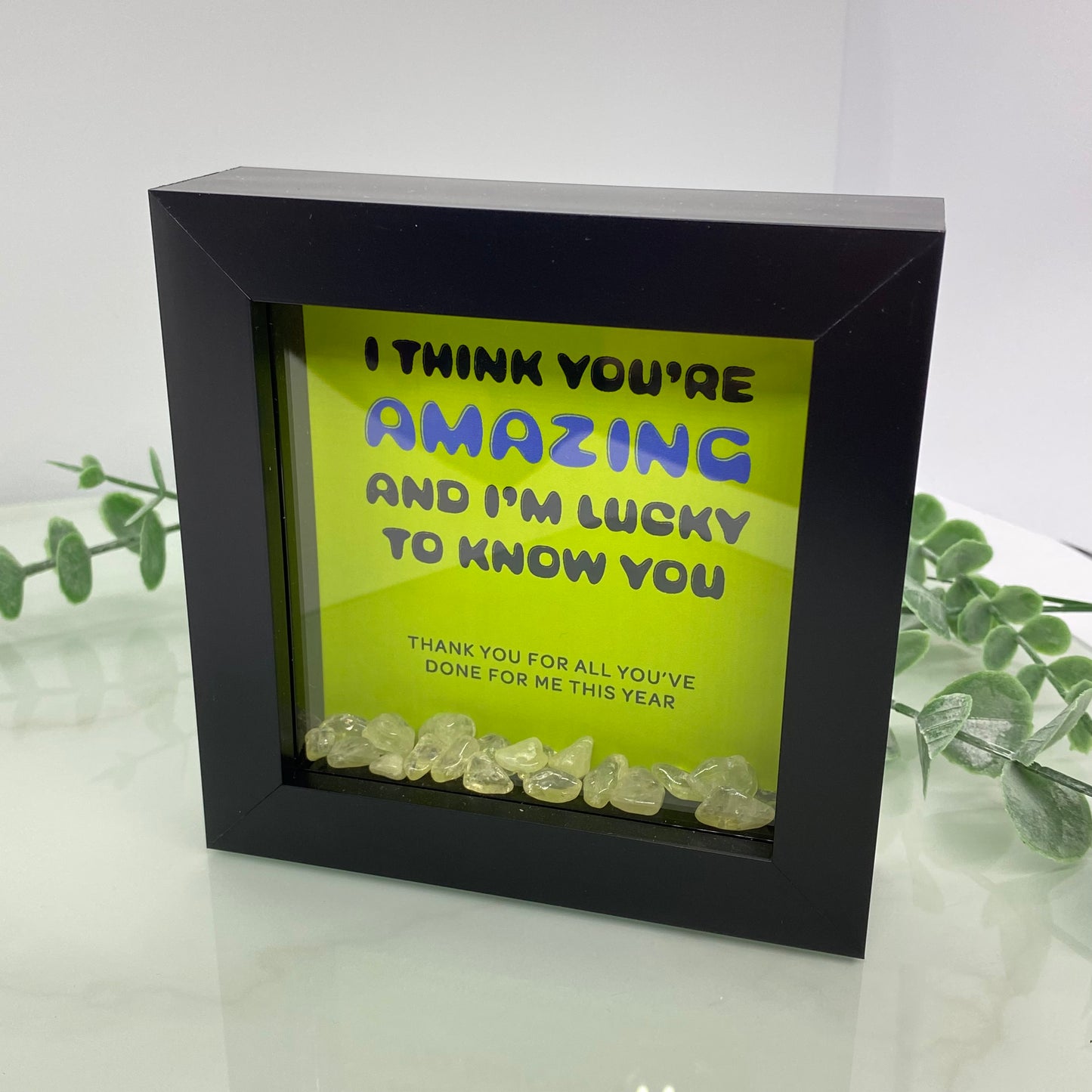 I think you're amazing and I'm lucky to know you - with Citrine - 4 inch frame (gift from a child)