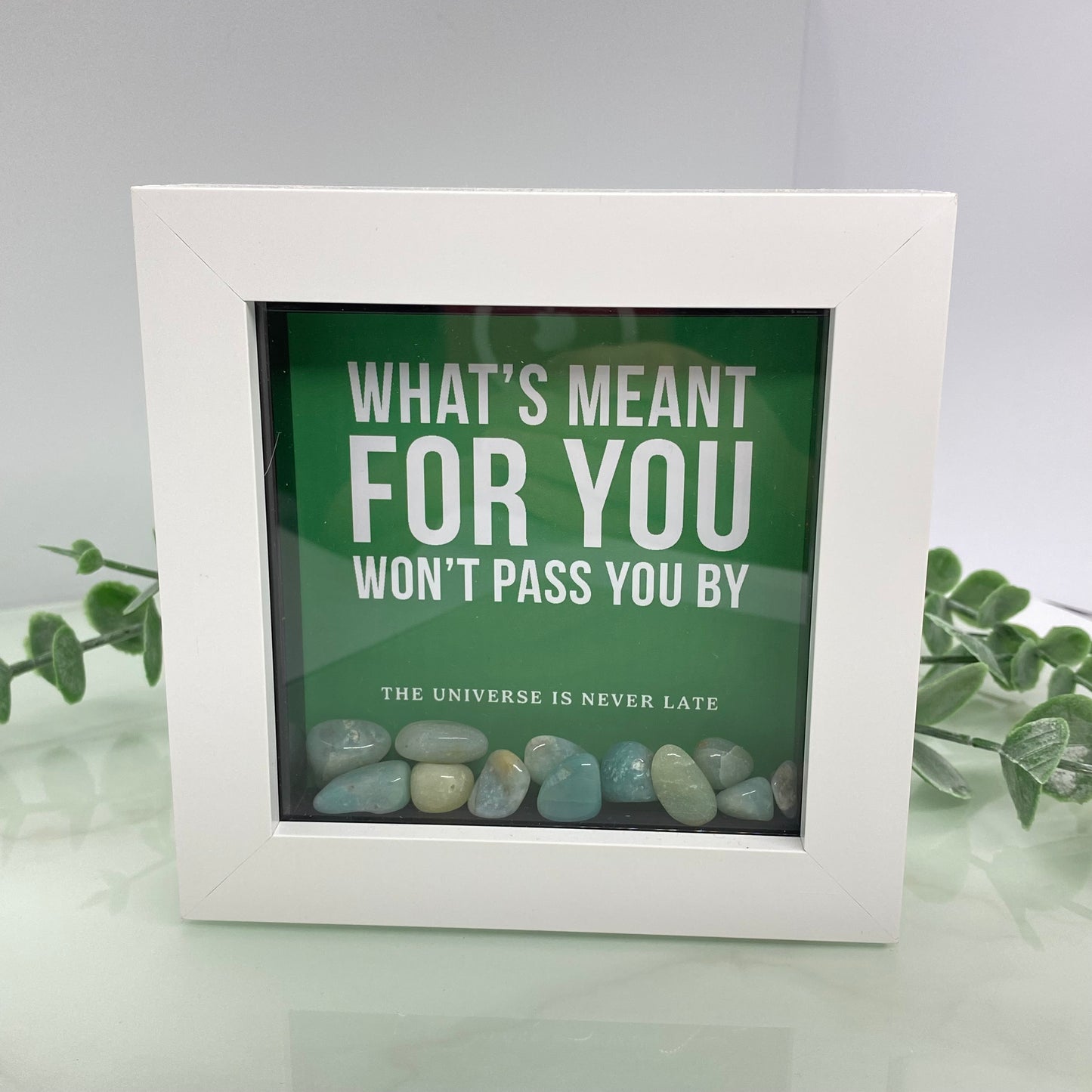 What's meant for you won't pass you by - with Amazonite - 4 inch frame