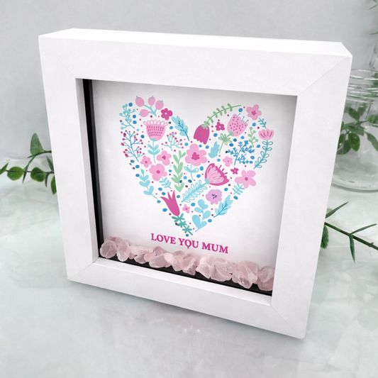 Mother’s Day or birthday loral heart shadow box frame with Love You Mum quote and rose quartz crystal chips